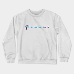 Get Your Start in DFIR Logo Crewneck Sweatshirt